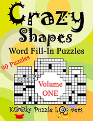 Crazy Shapes Word Fill-In Puzzles Volume 1 90 Puzzles