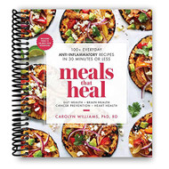 Meals That Heal: 100+ Everyday Anti-Inflammatory Recipes in 30 Minutes
