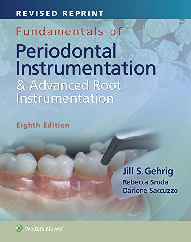Fundamentals of Periodontal Instrumentation and Advanced Root Fundamentals of Periodontal Instrumentation and Advanced Root