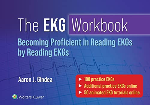 EKG Workbook: Becoming Proficient in Reading EKGs by Reading EKGs