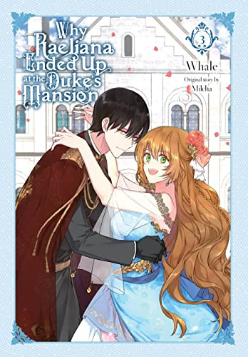 Why Raeliana Ended Up at the Duke's Mansion volume 3