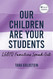 Our Children Are Your Students: LGBTQ Families Speak Out - Queer