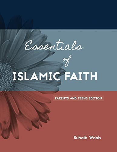 Essentials of Islamic Faith: For Parents and Teens