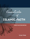 Essentials of Islamic Faith: For Parents and Teens