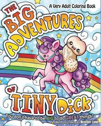 Big Adventures of Tiny Dick: Adult Coloring Book Big Adventures of Tiny Dick: Adult Coloring Book