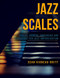 Jazz Scales: Scales Chords Arpeggios and Exercises for Jazz