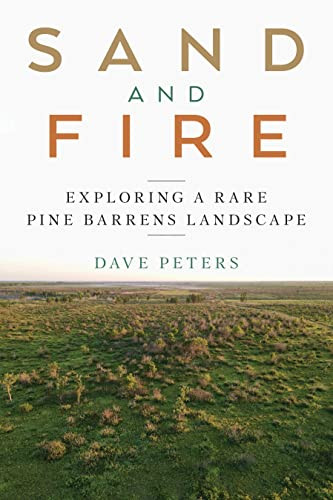 Sand and Fire: Exploring a Rare Pine Barrens Landscape Sand and Fire: Exploring a Rare Pine Barrens Landscape