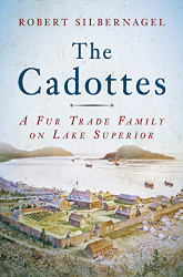 Cadottes: A Fur Trade Family on Lake Superior