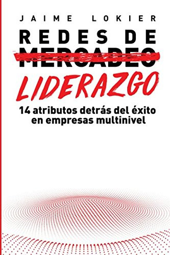 Redes de Liderazgo: 14 atributos detras del ixito en redes de mercadeo