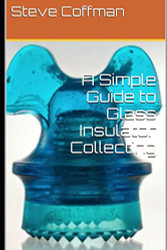 Simple Guide to Glass Insulator Collecting