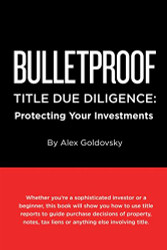 Bulletproof Title Due Diligence: Protecting Your Investments