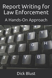 Report Writing for Law Enforcement: A Hands-On Approach