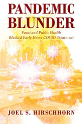 Pandemic Blunder: Fauci and Public Health Blocked Early Home COVID
