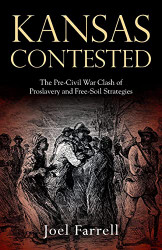 Kansas Contested: The Pre-Civil War Clash of Proslavery and Free-Soil