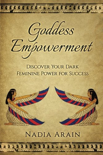 Goddess Empowerment:: Discover Your Dark Feminine Power For Success