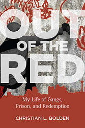 Out of the Red: My Life of Gangs Prison and Redemption