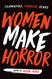 Women Make Horror: Filmmaking Feminism Genre