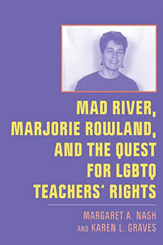 Mad River Marjorie Rowland and the Quest for LGBTQ Teachers' Rights