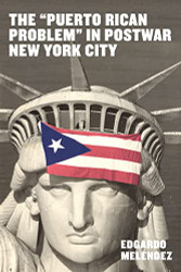 "Puerto Rican Problem" in Postwar New York City