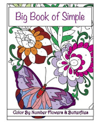 Big Book of Simple Color By Number Flowers & Butterflies - Premium