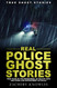 True Ghost Stories: Real Police Ghost Stories: True Tales