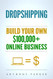 Dropshipping: How To Make Money Online & Build Your Own $100000