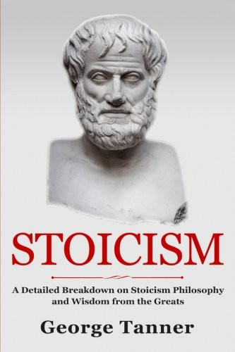 Stoicism: A Detailed Breakdown of Stoicism Philosophy and Wisdom from