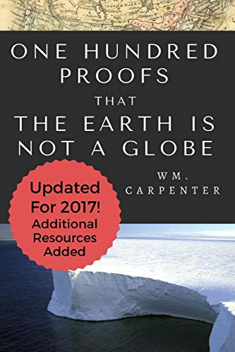 100 Proofs That Earth Is Not A Globe: 2017