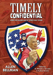 Timely Confidential: When the Golden Age of Comic Books Was Young