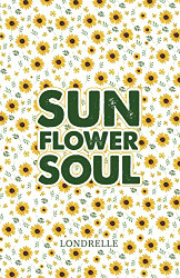 Sunflower Soul: Daily Inspiration Meditations Prayers