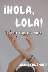 Spanish For Beginners: Hola Lola! (Spanish Edition)