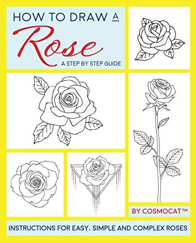 How To Draw A Rose: A Step By Step Guide With Instructions For Easy