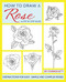 How To Draw A Rose: A Step By Step Guide With Instructions For Easy