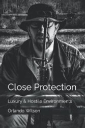 Close Protection: Luxury & Hostile Environments