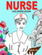 Nurse Coloring Book: Snarky Funny Adult Coloring Gift for Registered