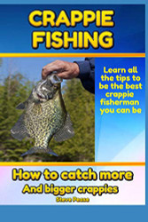 Crappie Fishing: How to catch more and bigger crappies