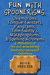 Fun with: Spoonerisms Oxymorons Tongue Twisters Pangrams Tom