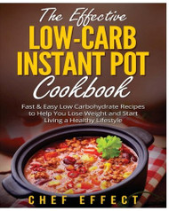 Effective Low-Carb Instant Pot Cookbook