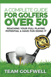 Complete Guide For Golfers Over 50