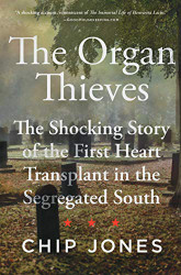 Organ Thieves: The Shocking Story of the First Heart Transplant