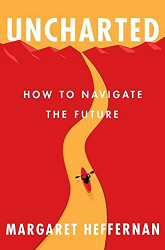 Uncharted: How to Navigate the Future