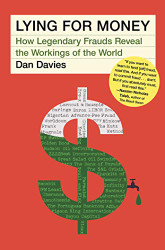 Lying for Money: How Legendary Frauds Reveal the Workings
