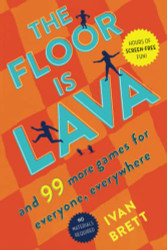 Floor Is Lava: And 99 More Games for Everyone Everywhere