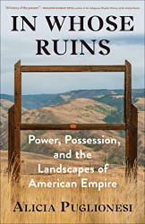 In Whose Ruins: Power Possession and the Landscapes of American
