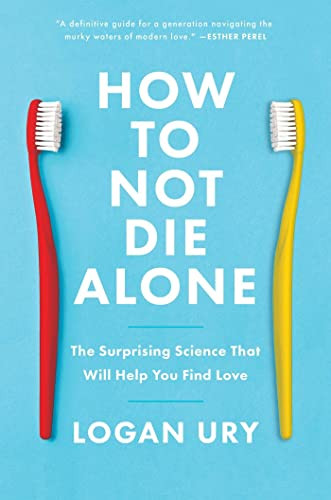 How to Not Die Alone: The Surprising Science That Will Help You Find