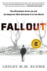 Fallout: The Hiroshima Cover-up and the Reporter Who Revealed It