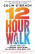 12-Hour Walk: Invest One Day Conquer Your Mind and Unlock Your