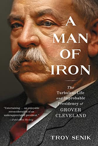 Man of Iron: The Turbulent Life and Improbable Presidency of Grover