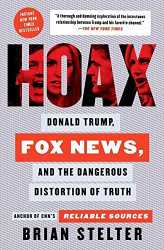 Hoax: Donald Trump Fox News and the Dangerous Distortion of Truth