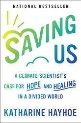 Saving Us: A Climate Scientist's Case for Hope and Healing in a